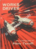 Book cover of Works Driver - The Autobiography of Piero Taruffi by TARUFFI, Piero